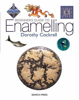 Beginner's Guide to Enamelling 1903975611 Book Cover
