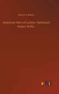 American Men of Letters. Nathaniel Parker Willis 3752404922 Book Cover