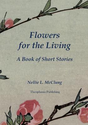 Flowers for the Living: A Book of Short Stories 1478392258 Book Cover