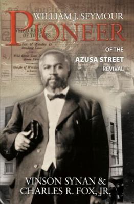 William J Seymour: Pioneer of the Azusa Street ... 0882708481 Book Cover