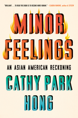 Minor Feelings: An Asian American Reckoning 1984820362 Book Cover