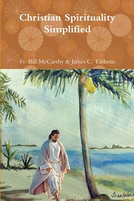 Christian Spirituality Simplified 1387538004 Book Cover