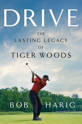 Drive: The Lasting Legacy of Tiger Woods 1250288754 Book Cover