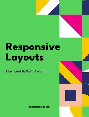 Responsive Layouts: Flex, Grid and Multi-Column B0D837MX72 Book Cover