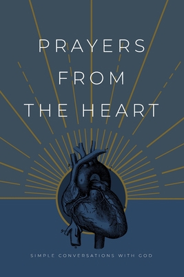Prayers from the Heart: Simple Conversations wi... 1970103353 Book Cover