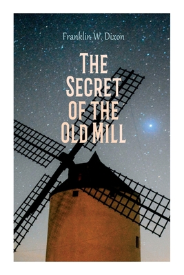 The Secret of the Old Mill: Adventure & Mystery... 8027387477 Book Cover