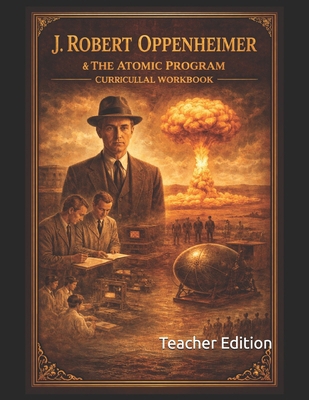 J. Robert Oppenheimer & The Atomic Program: Tea... B0CW69NPQ1 Book Cover