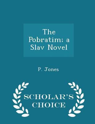 The Pobratim; A Slav Novel - Scholar's Choice E... 1296366979 Book Cover