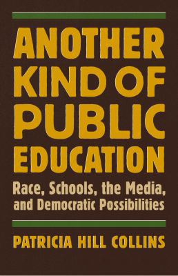 Another Kind of Public Education: Race, Schools... 0807000183 Book Cover