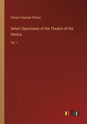 Select Specimens of the Theatre of the Hindus: ... 3368132520 Book Cover