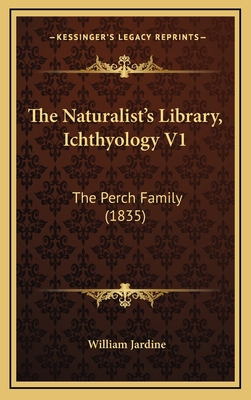 The Naturalist's Library, Ichthyology V1: The P... 1166234029 Book Cover