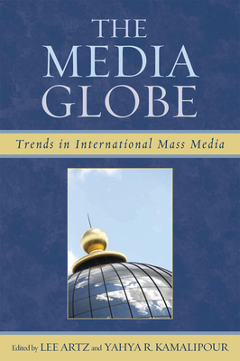 The Media Globe: Trends in International Mass M... 0742540944 Book Cover