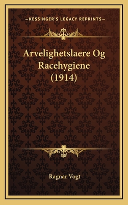 Arvelighetslaere Og Racehygiene (1914) [Norwegian] 1168182727 Book Cover