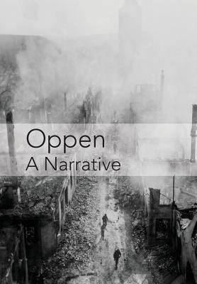 Oppen: A Narrative: Revised and Updated Edition 1947980475 Book Cover