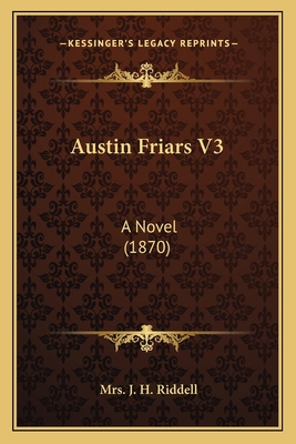 Austin Friars V3: A Novel (1870) 1164582542 Book Cover