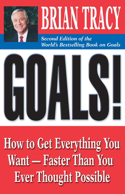 Goals!: How to Get Everything You Want--Faster ... 1605094110 Book Cover