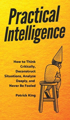 Practical Intelligence: How to Think Critically... 1647431239 Book Cover