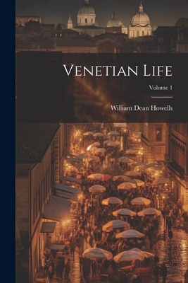 Venetian Life; Volume 1 1022487485 Book Cover