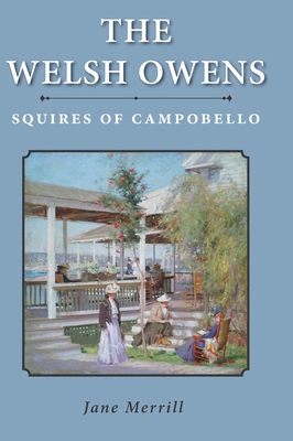 The Welsh Owens: Squires of Campobello 1039143210 Book Cover