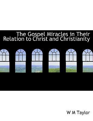 The Gospel Miracles in Their Relation to Christ... 1115010913 Book Cover