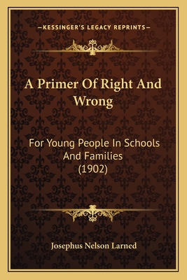 A Primer Of Right And Wrong: For Young People I... 1164545124 Book Cover