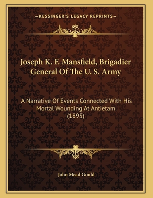 Joseph K. F. Mansfield, Brigadier General Of Th... 1166556905 Book Cover