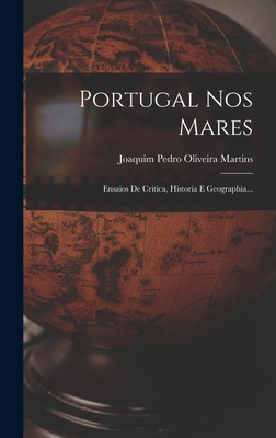 Portugal Nos Mares: Ensaios De Critica, Histori... [Portuguese] 1018676546 Book Cover