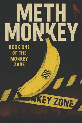 Meth Monkey: Book One Of The Monkey Zone B0FQ427G9X Book Cover