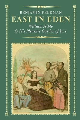 East in Eden: William Niblo and His Pleasure Ga... 1495115461 Book Cover