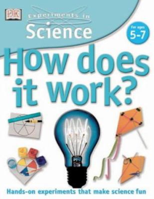How Does It Work? (Experiments in Science) 0751312525 Book Cover