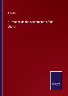 A Treatise on the Sacraments of the Church 3752530227 Book Cover