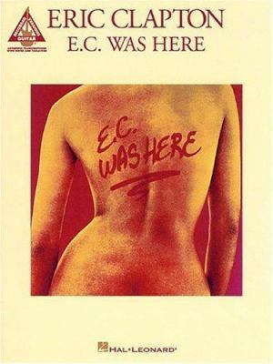 Eric Clapton - E.C. Was Here 0793589053 Book Cover