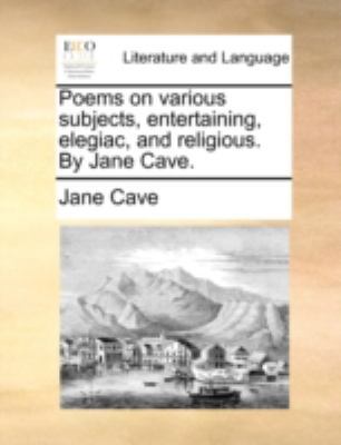 Poems on Various Subjects, Entertaining, Elegia... 1140766597 Book Cover