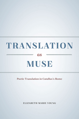 Translation as Muse: Poetic Translation in Catu... 022627991X Book Cover