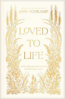 Loved to Life: A 40-Day Pilgrimage with Love Hi... 1496436342 Book Cover