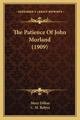 The Patience Of John Morland (1909) 1163987123 Book Cover