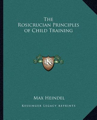 The Rosicrucian Principles of Child Training 1162582170 Book Cover