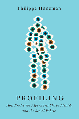 Profiling: How Predictive Algorithms Shape Iden... 1503646319 Book Cover