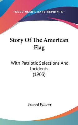 Story Of The American Flag: With Patriotic Sele... 1104269201 Book Cover