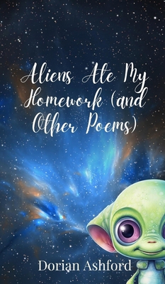 Aliens Ate My Homework (and Other Poems) 1805677837 Book Cover