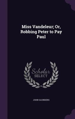 Miss Vandeleur; Or, Robbing Peter to Pay Paul 1357017863 Book Cover