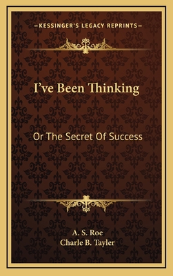 I've Been Thinking: Or the Secret of Success 1163687618 Book Cover
