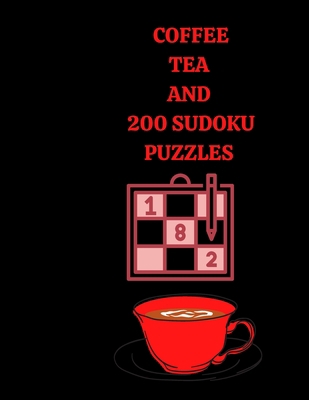 Coffee Tea and 200 Sudoku Puzzles B09HVGB5PP Book Cover