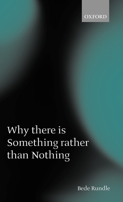 Why There Is Something Rather Than Nothing 0199270503 Book Cover