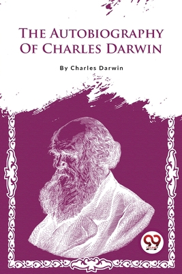 The Autobiography Of Charles Darwin 9357481672 Book Cover