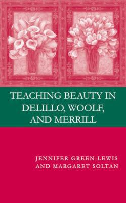 Teaching Beauty in DeLillo, Woolf, and Merrill 0230601243 Book Cover