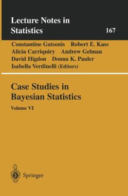 Case Studies in Bayesian Statistics: Volume VI 0387954724 Book Cover