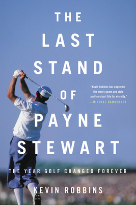 The Last Stand of Payne Stewart: The Year Golf ... 0316485314 Book Cover