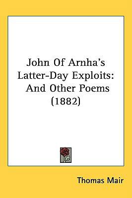 John Of Arnha's Latter-Day Exploits: And Other ... 1437177670 Book Cover