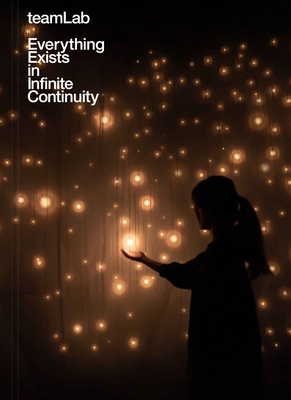 Teamlab: Everything Exists in Infinite Continuity B0HJTXCG59 Book Cover
